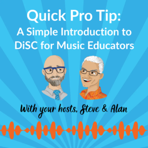 Quick Pro Tip: A Simple Introduction to DiSC for Music Educators